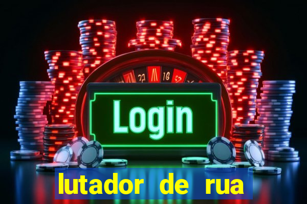 lutador de rua filme completo dublado mega filmes